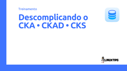 Descomplicando o CKA CKAD CKS